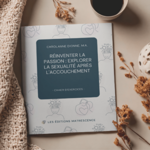 Couverture du cahier réinventer la passion : explorer la sexualité après l'accouchement