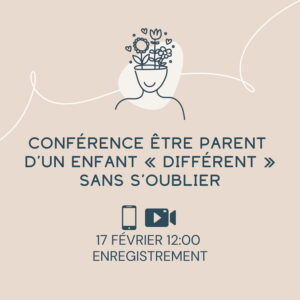 Conférence être parent d’un enfant « différent » sans s’oublier
