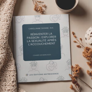 Cahier réinventer la passion : explorer la sexualité après l'accouchement