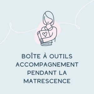 Boite à outils accompagnement pendant la matrescence (dès le 8 janvier 2027)